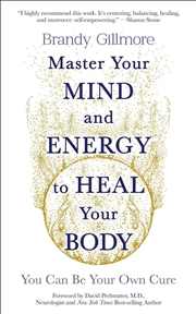 Buy Master Your Mind and Energy to Heal Your Body