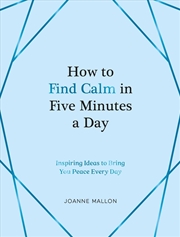 Buy How to Find Calm in Five Minutes a Day
