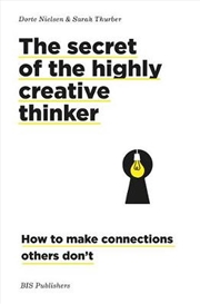 Buy The secret of the highly creative thinker: How to make connection