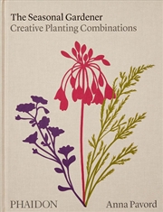 Buy The Seasonal Gardener: Creative Planting Combinations