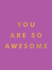 Buy You Are So Awesome