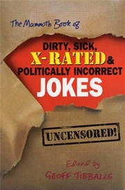 Buy The Mammoth Book of Dirty, Sick, X-Rated and Politically Incorrect Jokes