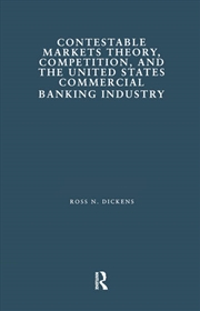 Buy Contestable Markets Theory, Competition, and the United States Commercial Banking Industry