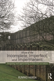 Buy Allure of the Incomplete, Imperfect, and Impermanent