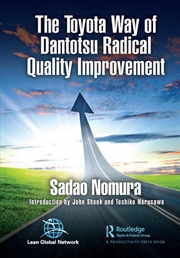 Buy The Toyota Way of Dantotsu Radical Quality Improvement