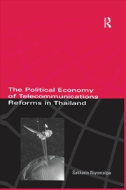Buy The Political Economy of Telecommunicatons Reforms in Thailand