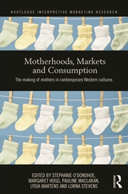 Buy Motherhoods, Markets and Consumption