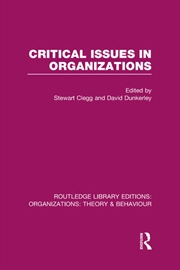 Buy Critical Issues in Organizations (RLE: Organizations)