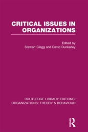 Buy Critical Issues in Organizations (RLE: Organizations)