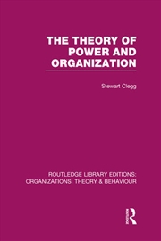 Buy The Theory of Power and Organization (RLE: Organizations)