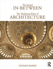 Buy The Sacred In-Between: The Mediating Roles of Architecture
