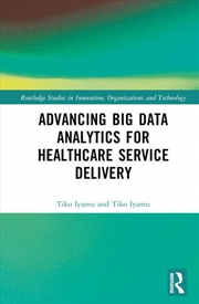 Buy Advancing Big Data Analytics for Healthcare Service Delivery