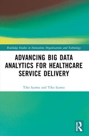 Buy Advancing Big Data Analytics for Healthcare Service Delivery