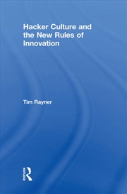 Buy Hacker Culture and the New Rules of Innovation