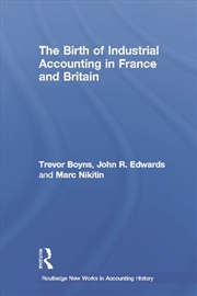 Buy The Birth of Industrial Accounting in France and Britain
