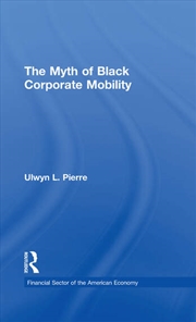 Buy The Myth of Black Corporate Mobility