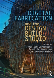 Buy Digital Fabrication and the Design Build Studio