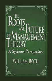 Buy The Roots and Future of Management Theory