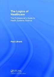 Buy The Logics Of Healthcare