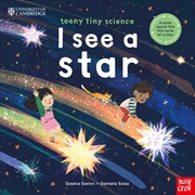 Buy University of Cambridge: Teeny Tiny Science: I See a Star: A Book about the Life-Cycle of a Star