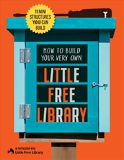 Buy How To Build Your Very Own Little Free Library