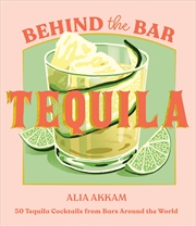 Buy Behind The Bar: Tequila