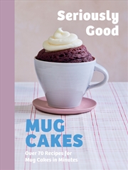 Buy Seriously Good Mug Cakes
