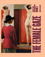 Buy The Female Gaze In Art And Photography: Volume 2