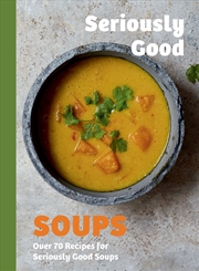 Buy Seriously Good Soups