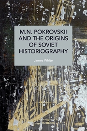 Buy M.N. Pokrovskii And The Origins Of Soviet Historiography