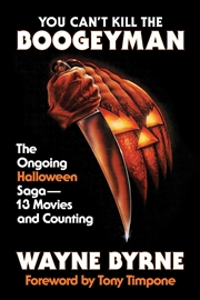 Buy You Can't Kill The Boogeyman: The Ongoing Halloween Saga-13 Movies And Counting