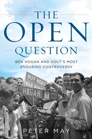 Buy The Open Question: Ben Hogan and Golf's Most Enduring Controversy