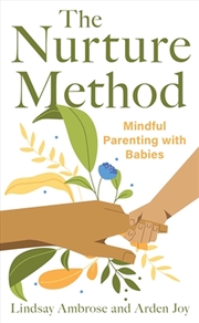 Buy The Nurture Method: Mindful Parenting With Babies