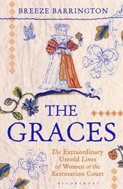 Buy The Graces: The Extraordinary Untold Lives Of Women At The Restoration Court