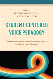 Buy Student-Centered Voice Pedagogy: Working with Students toward Developing Artistry, Authenticity, and
