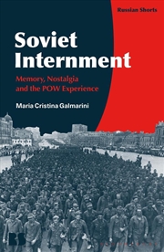 Buy Soviet Internment: Memory, Nostalgia, And The Pow Experience