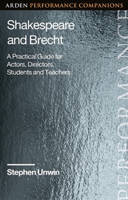 Buy Shakespeare and Brecht: A Practical Guide for Actors, Directors, Students and Teachers