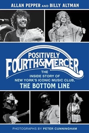Buy Positively Fourth and Mercer: The Inside Story of New York's Iconic Music Club, The Bottom Line