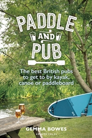 Buy Paddle And Pub: The Best British Pubs To Get To By Kayak, Canoe Or Paddleboard
