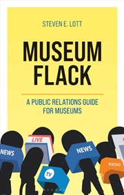Buy Museum Flack: A Public Relations Guide For Museums