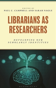Buy Librarians as Researchers: Developing our Scholarly Identities
