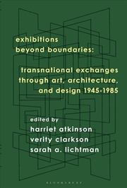 Buy Exhibitions Beyond Boundaries: Transnational Exchanges through Art, Architecture, and Design 1945-19