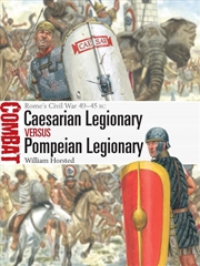 Buy Caesarian Legionary Vs Pompeian Legionary: Rome's Civil War 49-45 Bc
