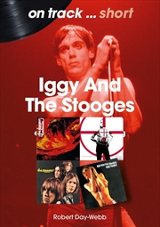 Buy Iggy And The Stooges On Track Short: Every Album, Every Song