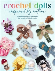 Buy Crochet Dolls Inspired By Nature: 20 amigurumi toys celebrating the beauty of biodiversity