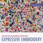 Buy Expressive Embroidery: The Art of Colourful Stitching
