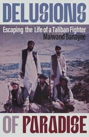 Buy Delusions of Paradise: Escaping the Life of a Taliban Fighter