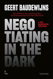 Buy Negotiating In The Dark: How Millions Are Lost Every Day To Cyber Criminals And Their Networks - A T