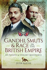Buy Gandhi, Smuts and Race in the British Empire: Of Passive and Violent Resistance