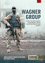 Buy Wagner Group Private Military Company Volume 2: Establishment, Profile and Operations 2013-2023